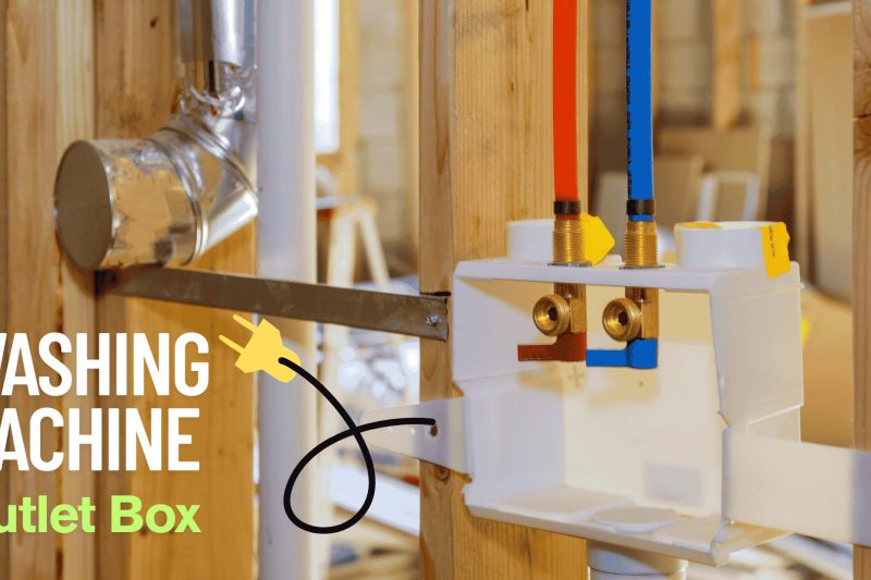 Essential Washing Machine Outlet Box Installation and Maintenance Tips for Homeowners